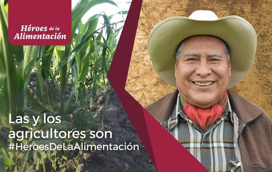 Las y los agricultores son #HéroesDeLaAlimentación